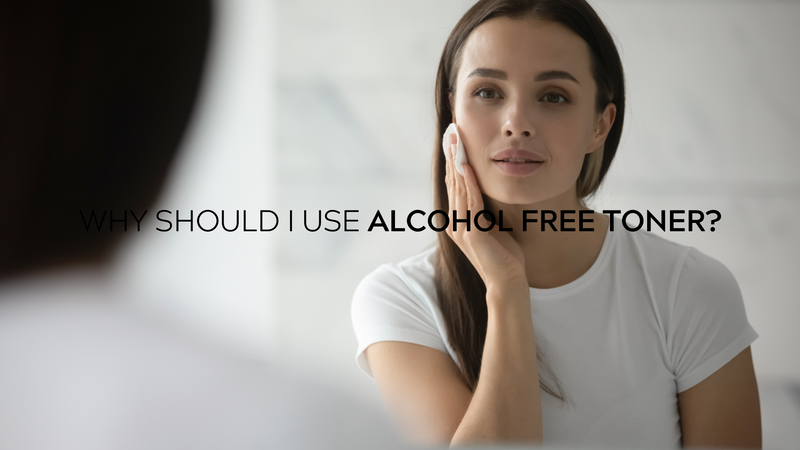 Why should I use alcohol free toner?